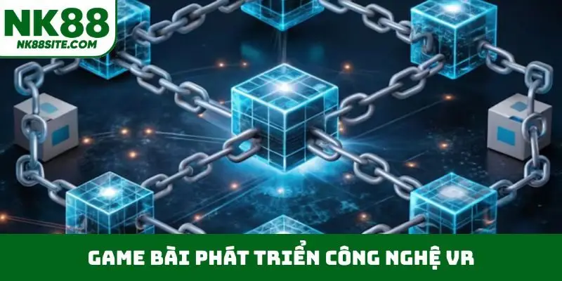 Game bài phát triển công nghệ VR