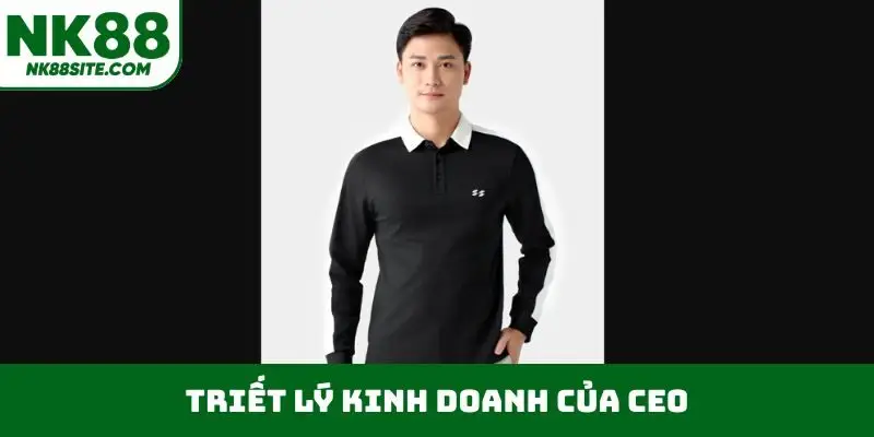 Triết lý kinh doanh của CEO