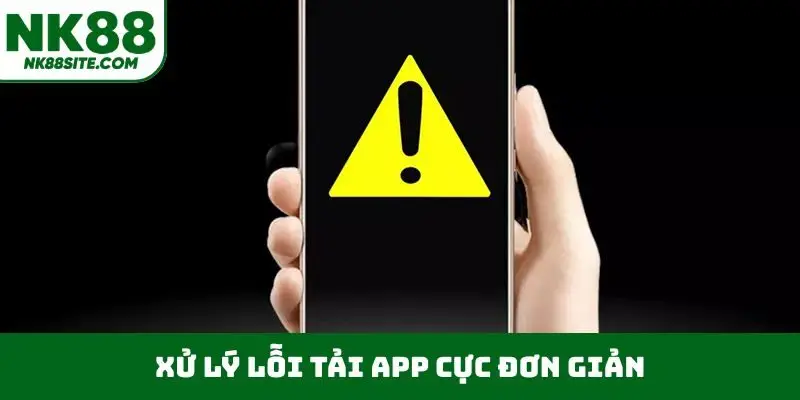 Xử lý lỗi tải app cực đơn giản